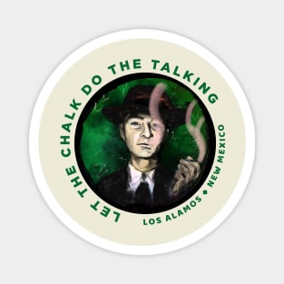 Robert Oppenheimer "Let the chalk co the talking" Magnet